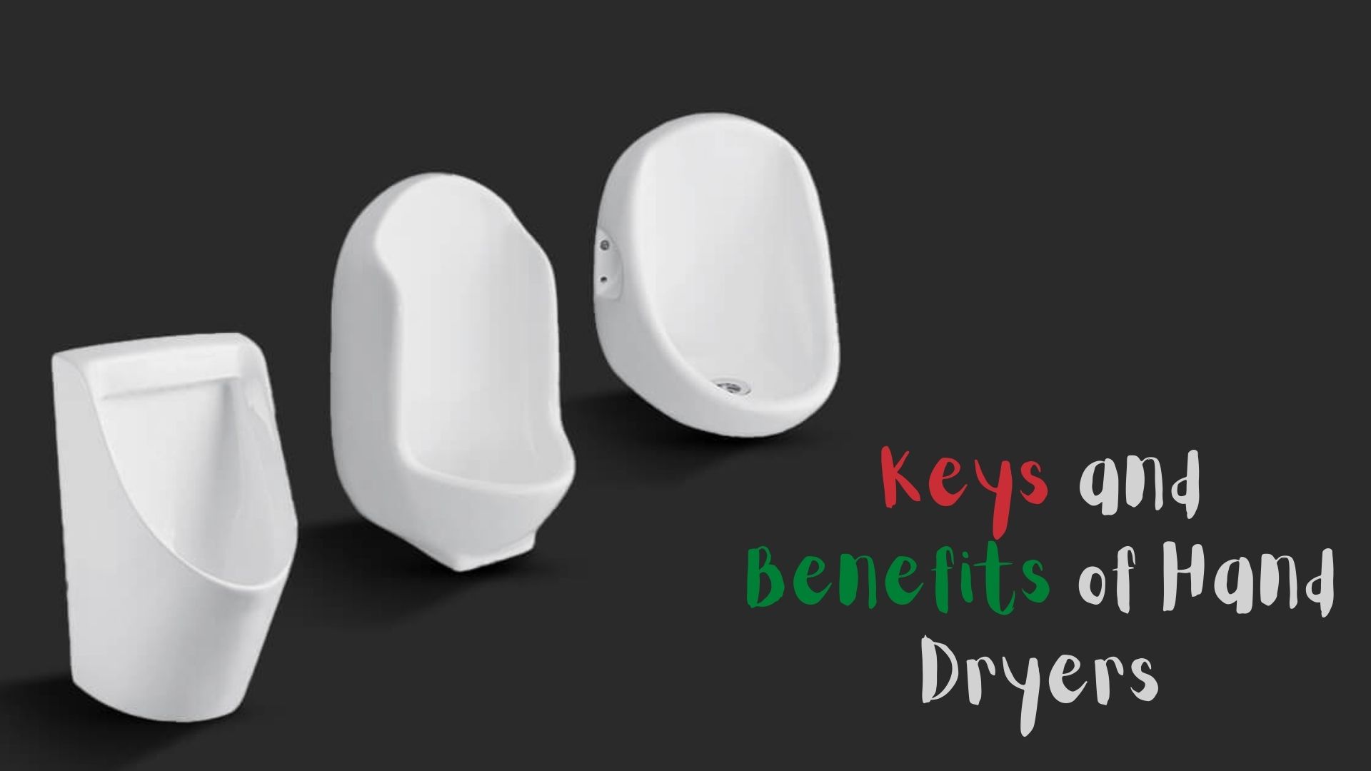 Keys and benefits of hand dryers